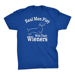 Real Men Play with Their WIENERS Tee