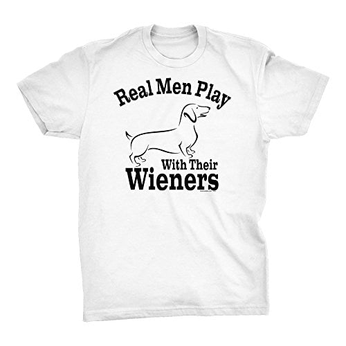 Real Men Play with Their WIENERS Tee